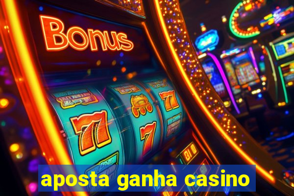 aposta ganha casino