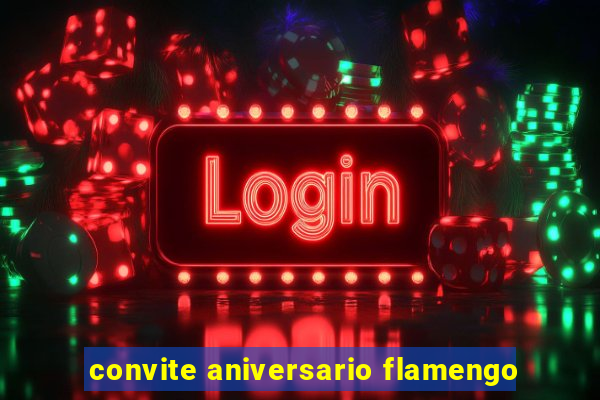 convite aniversario flamengo