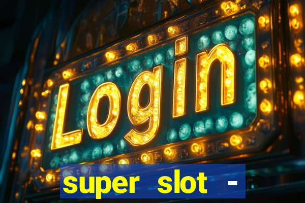 super slot - casino games