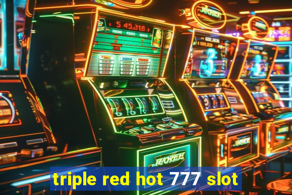 triple red hot 777 slot