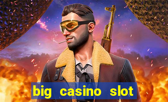 big casino slot machine wins