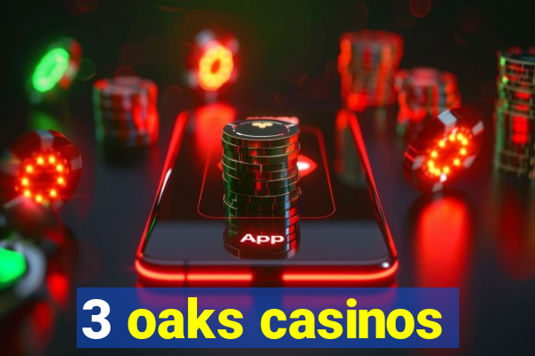 3 oaks casinos