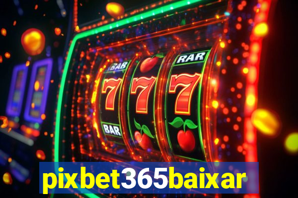 pixbet365baixar