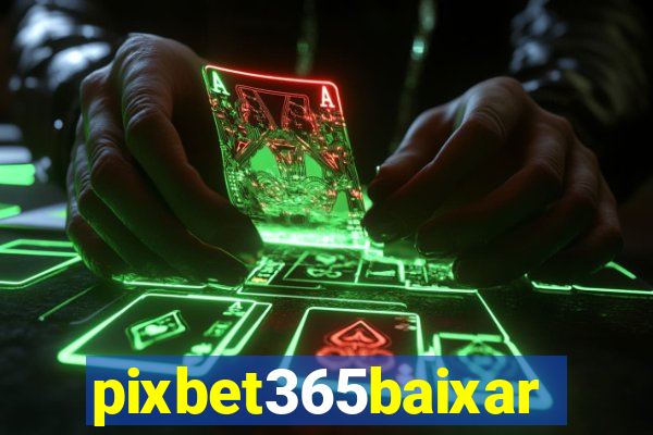 pixbet365baixar