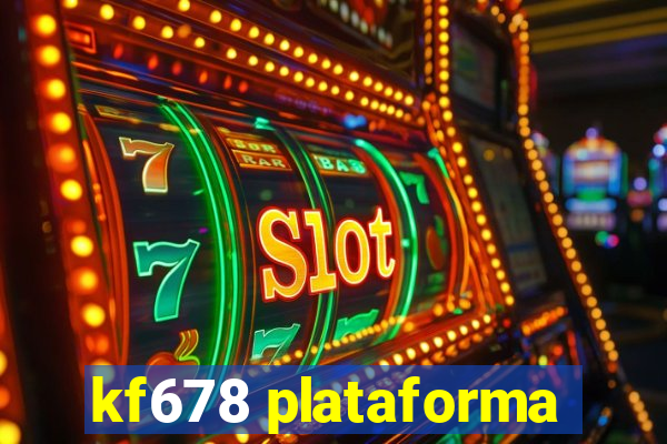 kf678 plataforma