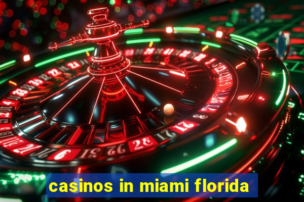 casinos in miami florida