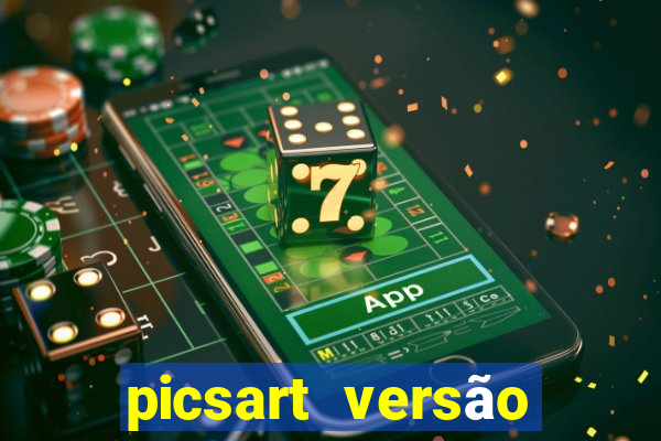 picsart versão antiga apk