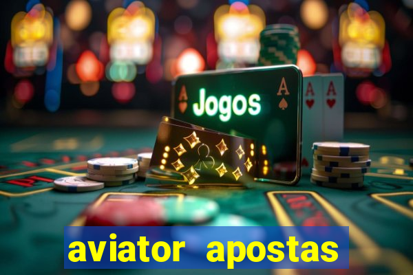 aviator apostas ganha dinheiro