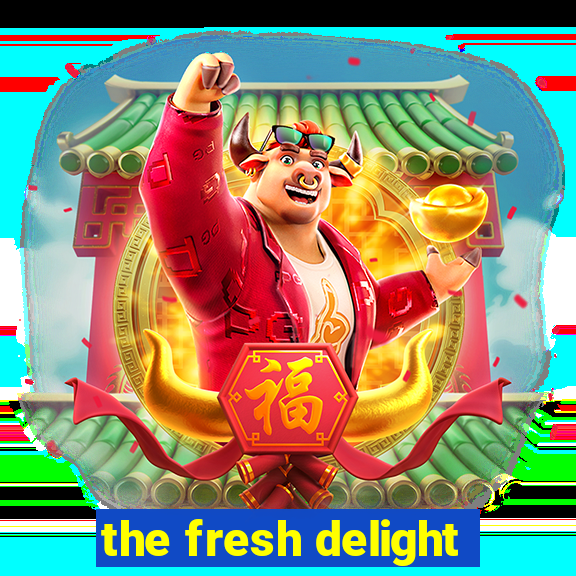 the fresh delight