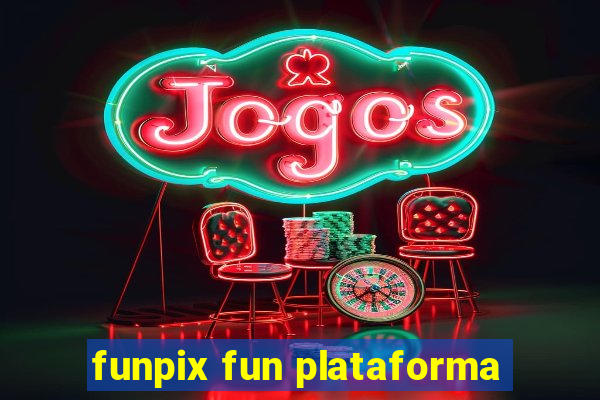 funpix fun plataforma