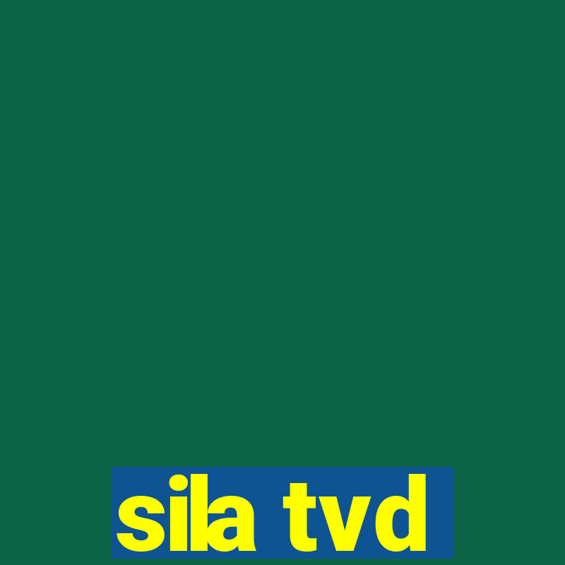 sila tvd