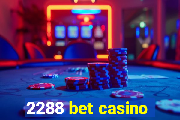 2288 bet casino