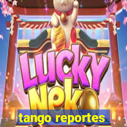 tango reportes