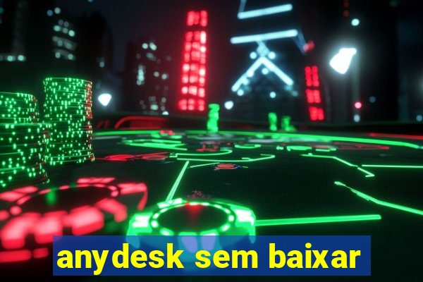 anydesk sem baixar