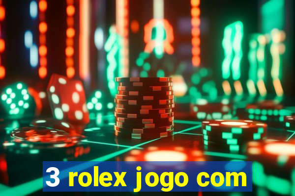 3 rolex jogo com