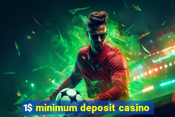 1$ minimum deposit casino