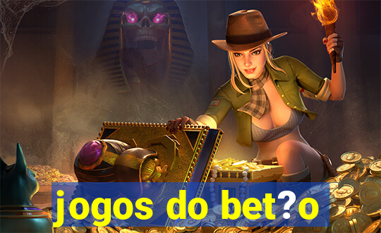 jogos do bet?o