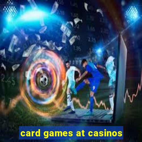 card games at casinos