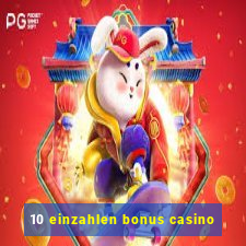 10 einzahlen bonus casino