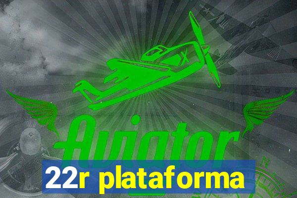 22r plataforma