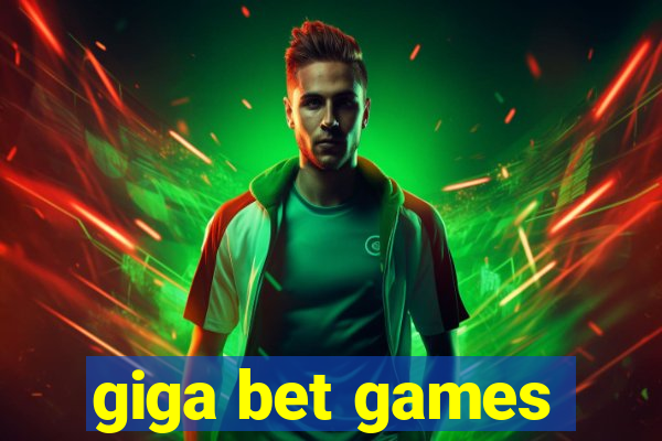 giga bet games