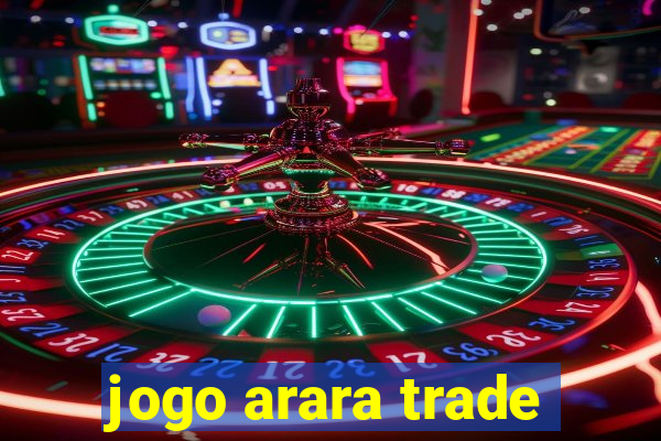 jogo arara trade