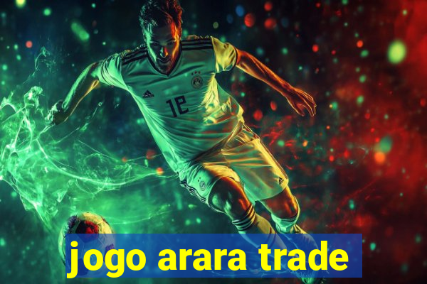 jogo arara trade