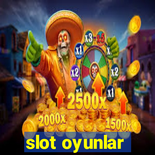 slot oyunlar