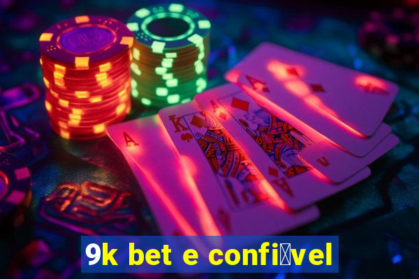 9k bet e confi谩vel