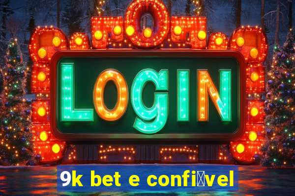 9k bet e confi谩vel