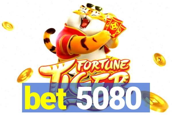 bet 5080