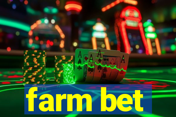 farm bet