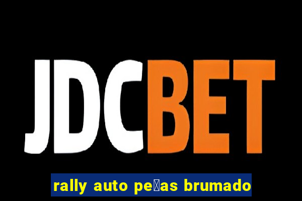 rally auto pe莽as brumado