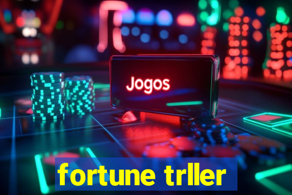 fortune trller