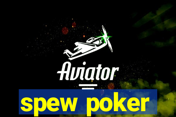 spew poker