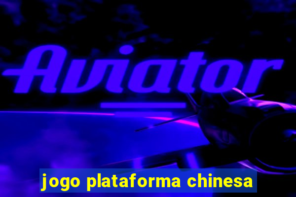 jogo plataforma chinesa