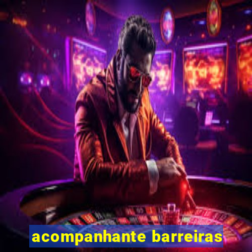 acompanhante barreiras