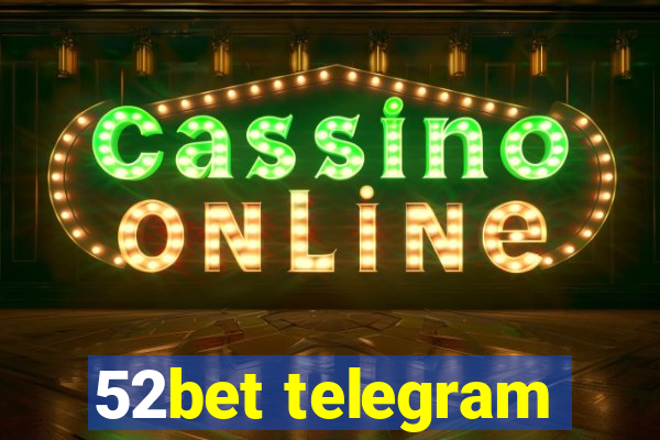 52bet telegram