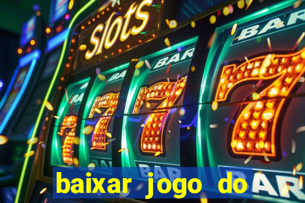 baixar jogo do tigrinho bet