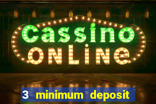 3 minimum deposit casino uk