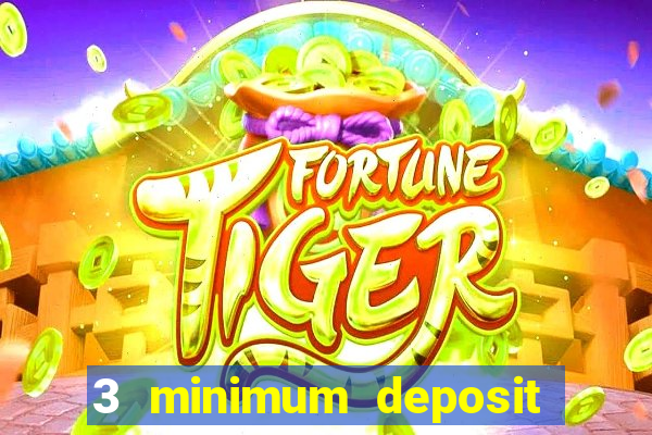 3 minimum deposit casino uk