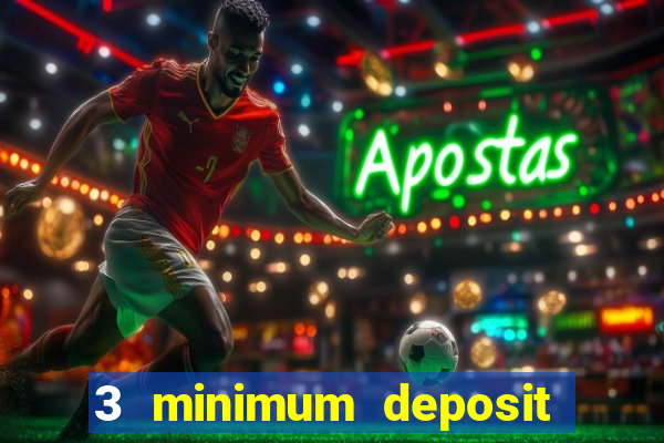 3 minimum deposit casino uk