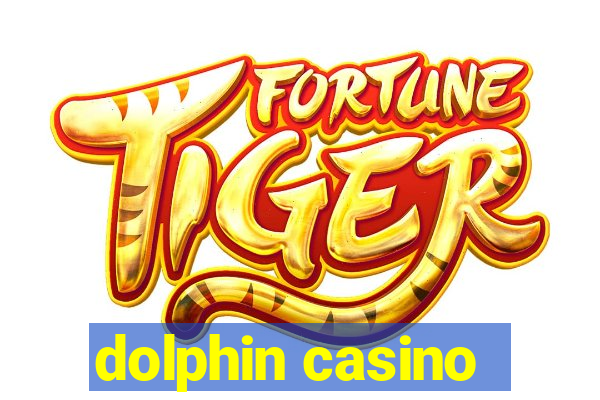 dolphin casino