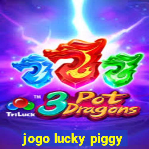 jogo lucky piggy