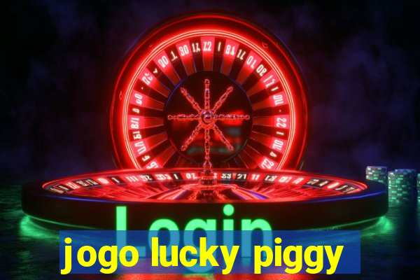 jogo lucky piggy