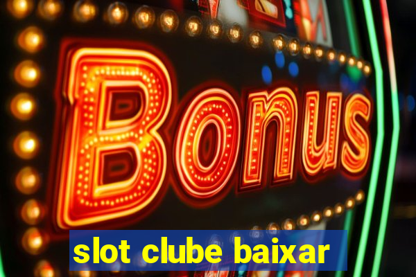 slot clube baixar