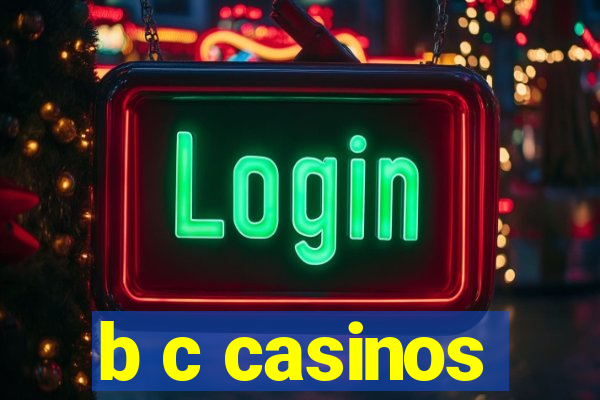 b c casinos