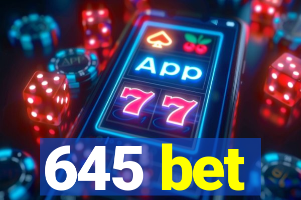 645 bet