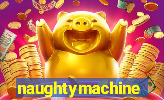 naughtymachine