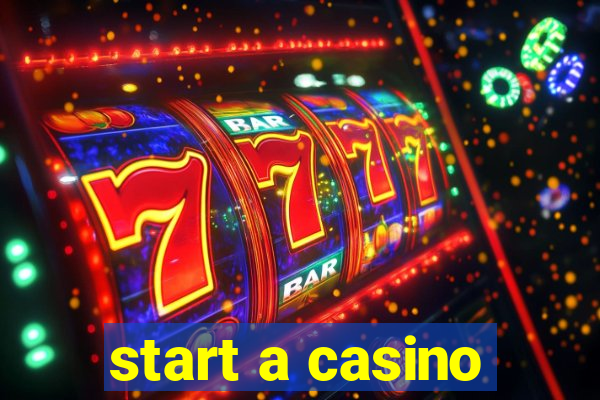 start a casino